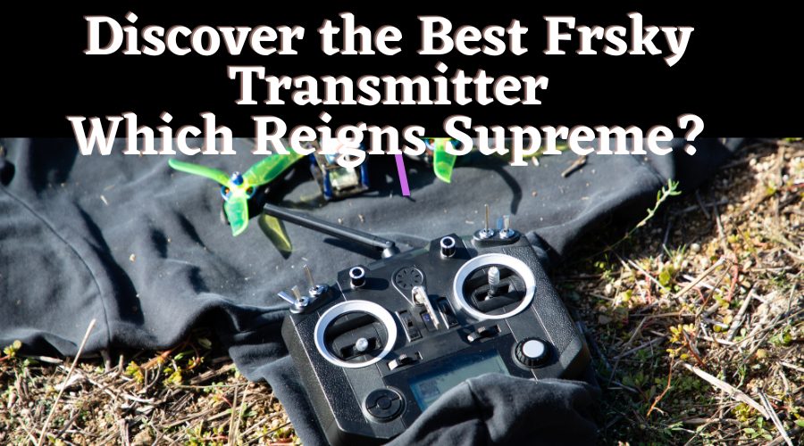 Best Frsky Transmitter: